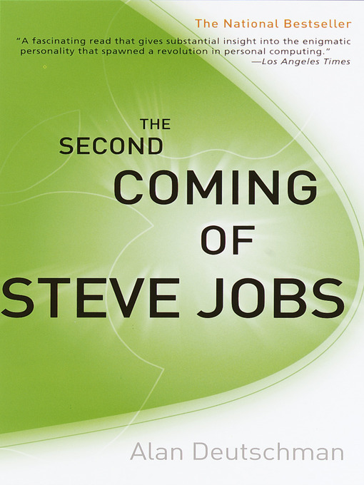 Title details for The Second Coming of Steve Jobs by Alan Deutschman - Available